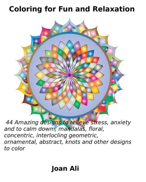 Coloring for Fun and Relaxation - Joan Ali - Kirjat - Createspace Independent Publishing Platf - 9781535441049 - lauantai 23. heinäkuuta 2016