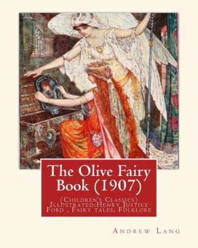 Cover for Andrew Lang · The Olive Fairy Book  by : Andrew Lang, illustrated By : H. J. Ford : Illustrated (Taschenbuch) (2016)