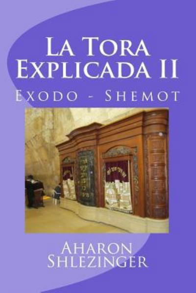 La Tora Explicada II - Aharon Shlezinger - Bøker - Createspace Independent Publishing Platf - 9781537658049 - 14. september 2016