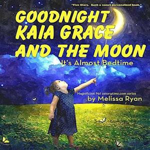 Cover for Melissa Ryan · Goodnight Kaia Grace and the Moon, It's Almost Bedtime (Paperback Book) (2016)