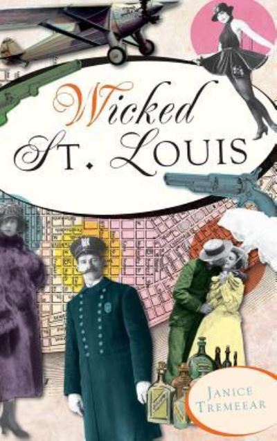 Cover for Janice Tremeear · Wicked St. Louis (Hardcover bog) (2011)