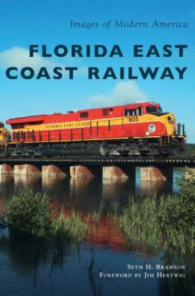 Cover for Seth H Bramson · Florida East Coast Railway (Gebundenes Buch) (2018)