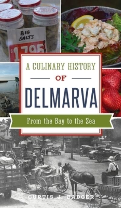 Cover for Curtis J Badger · Culinary History of Delmarva (Hardcover Book) (2021)