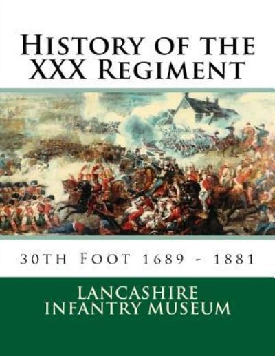 Cover for Lancashire Infantry Museum · History of the XXX Regiment (Paperback Book) (2017)