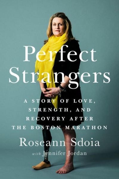 Cover for Roseann Sdoia · Perfect Strangers: A Story of Love, Strength, and Recovery After the Boston Marathon Bombing (Paperback Book) (2019)