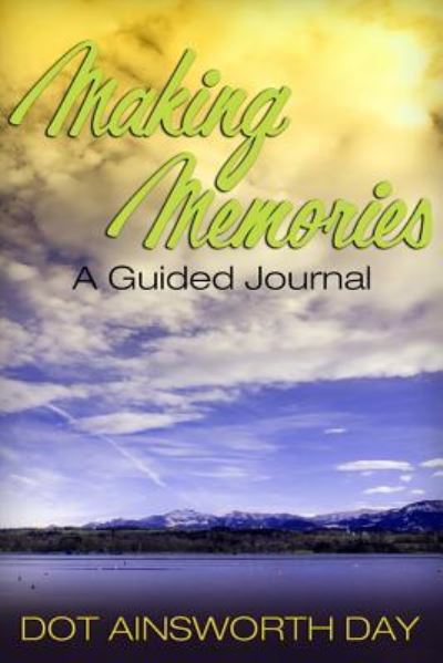 Cover for Dot Ainsworth Day · Making  Memories (Paperback Bog) (2017)