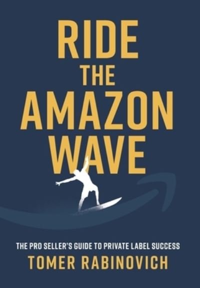 Ride the Amazon Wave - Tomer Rabinovich - Bøger - Lioncrest Publishing - 9781544533049 - 26. juli 2022