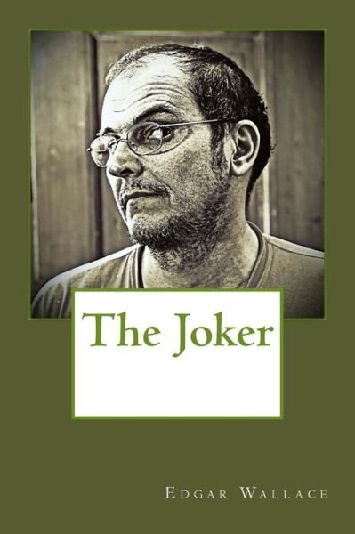 The Joker - Edgar Wallace - Bøker - Createspace Independent Publishing Platf - 9781544629049 - 11. mars 2017