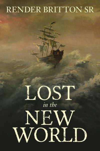 Cover for Render Britton Sr · Lost in the New World (Paperback Book) (2017)