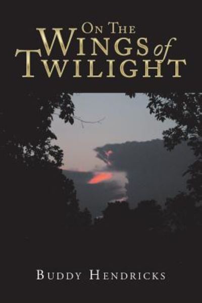 Cover for Buddy Hendricks · On The Wings of Twilight (Paperback Book) (2018)