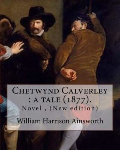 Cover for William Harrison Ainsworth · Chetwynd Calverley (Paperback Book) (2017)