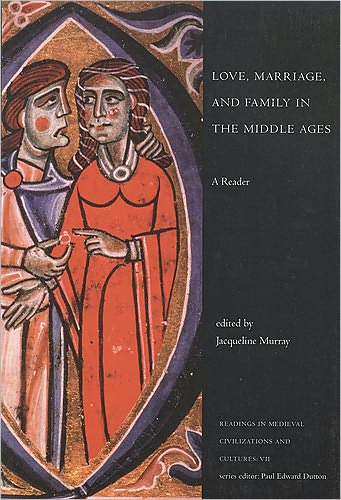 Cover for Love, Marriage, and Family in the Middle Ages: A Reader - Readings in Medieval Civilizations and Cultures (Paperback Book) (2001)