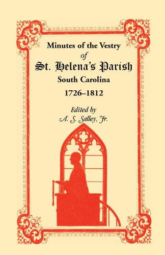 Cover for Salley, A S, Jr · Minutes of the Vestry of St. Helena's Parish, South Carolina, 1726-1812 (Paperback Book) (2013)