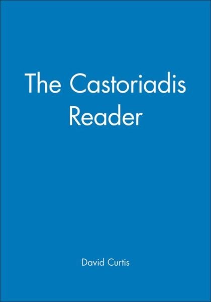 Cover for Curtis · The Castoriadis Reader - Wiley Blackwell Readers (Pocketbok) (1997)