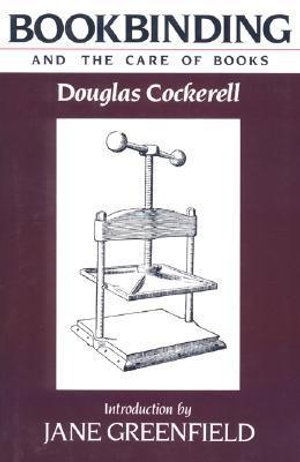 Bookbinding and the Care of Books - Douglas Cockerell - Bücher - Oak Knoll Press,US - 9781558211049 - 2001