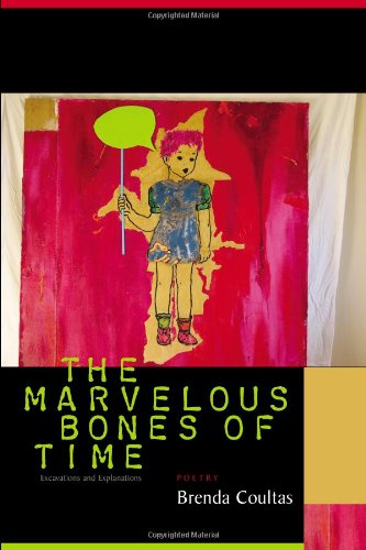 The Marvelous Bones of Time: Excavations and Explanations - Brenda Coultas - Bøger - Coffee House Press - 9781566892049 - 1. oktober 2007