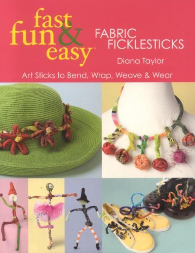 Cover for Diana Taylor · Fast, Fun &amp; Easy® Fabric Ficklesticks - Print on Demand Edition (Taschenbuch) (2008)