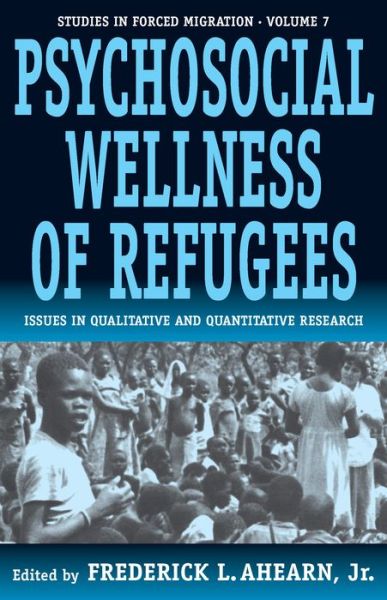 Cover for The Psychosocial Wellness of Refugees: Issues in Qualitative and Quantitative Research - Forced Migration (Hardcover Book) (2000)