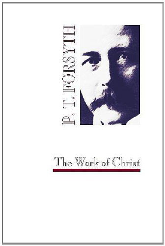 Cover for Peter T. Forsyth · The Work of Christ (Paperback Book) (1996)