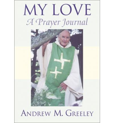 Cover for Andrew M. Greeley · My Love: A Prayer Journal (Paperback Book) (2001)