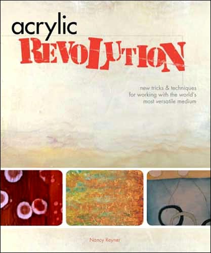 Cover for Nancy Reyner · Acrylic Revolution: New Tricks and Techniques for Working with the World's Most Versatile Medium (Hardcover Book) (2007)