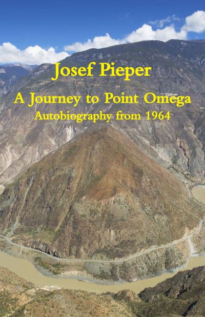 Cover for Josef Pieper · A Journey to Point Omega – Autobiography from 1964 (Hardcover Book) (2020)