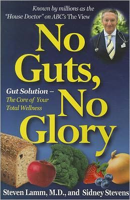 No Guts, No Glory: Gut Solution - the Core of Your Total Wellness - Steven Lamm - Kirjat - Basic Health Publications - 9781591203049 - sunnuntai 15. huhtikuuta 2012