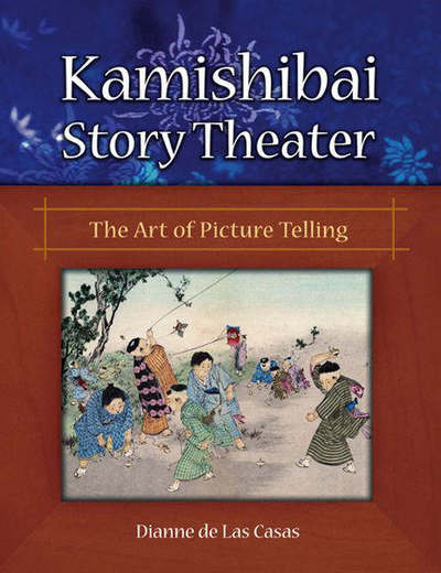 Cover for Dianne De Las Casas · Kamishibai Story Theater: the Art of Picture Telling (Paperback Book) (2006)