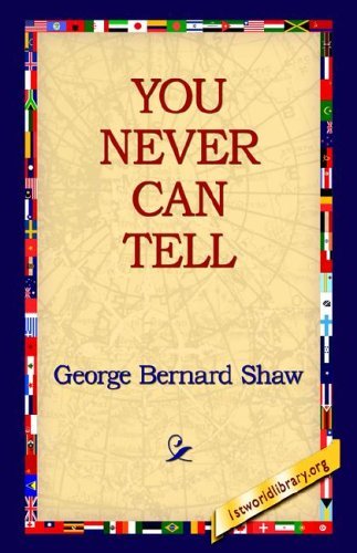You Never Can Tell - George Bernard Shaw - Libros - 1st World Library - Literary Society - 9781595403049 - 1 de septiembre de 2004