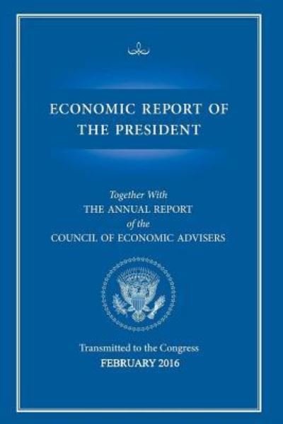 Cover for Executive Office of the President · Economic Report of the President - Economic Report of the President (Pocketbok) [2016 edition] (2016)