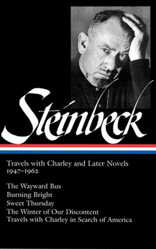 Cover for John Steinbeck · John Steinbeck: Travels with Charley and Later Novels 1947-1962 (LOA #170): The Wayward Bus / Burning Bright / Sweet Thursday / The Winter of Our Discontent   / Travels with Charley in Search of America - Library of America John Steinbeck Edition (Innbunden bok) [First edition] (2007)