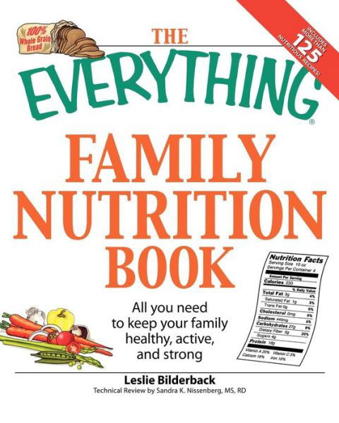 Cover for Leslie Bilderback · The &quot;Everything&quot; Family Nutrition Book: All You Need to Keep Your Family Healthy, Active, and Strong - Everything S. (Taschenbuch) (2009)