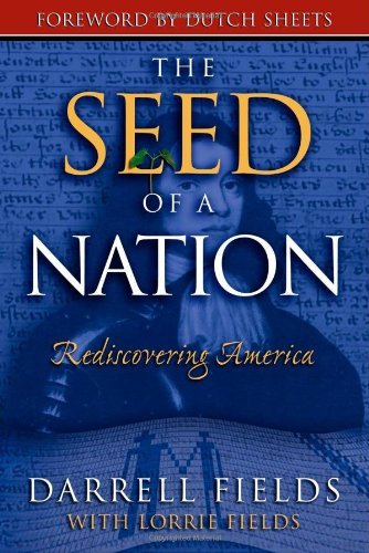 The Seed of a Nation: Rediscovering America - Darrell Fields - Books - Morgan James Publishing llc - 9781600372049 - October 18, 2007