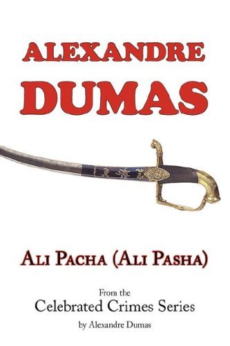 Cover for Alexandre Dumas · Ali Pacha (Ali Pasha) - from the Celebrated Crimes Series by Alexandre Dumas (Pocketbok) (2008)
