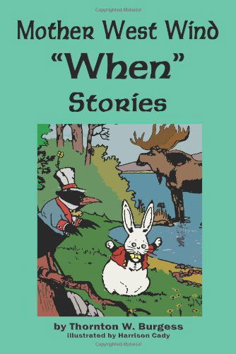 Mother West Wind 'when' Stories - Thornton W. Burgess - Books - Flying Chipmunk Publishing - 9781604598049 - August 26, 2009