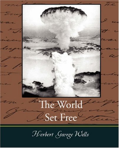 The World Set Free - Herbert George Wells - Boeken - Book Jungle - 9781605971049 - 18 februari 2008