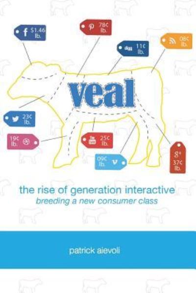 Cover for Patrick Aievoli · Veal: The Rise of Generation Interactive (Book) (2016)