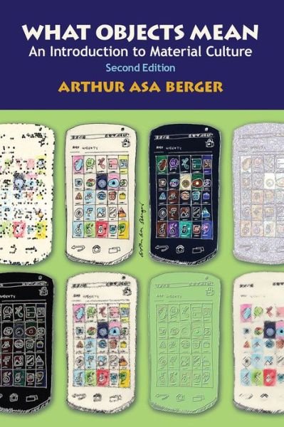 Cover for Arthur Asa Berger · What Objects Mean: An Introduction to Material Culture (Taschenbuch) (2014)