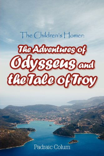 Cover for Padraic Colum · The Children's Homer: the Adventures of Odysseus and the Tale of Troy (Paperback Book) (2011)