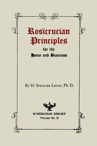 Cover for H Spencer Lewis · Rosicrucian Principles for the Home and Business (Paperback Book) (2013)