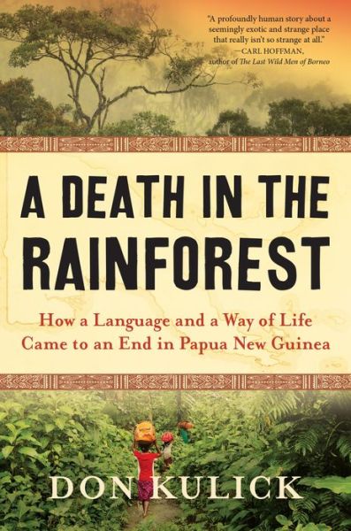 Cover for Don Kulick · A Death in the Rainforest: How a Language and a Way of Life Came to an End in Papua New Guinea (Hardcover Book) (2019)