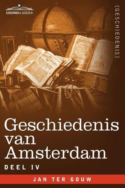 Cover for Jan Ter Gouw · Geschiedenis Van Amsterdam - Deel IV - In Zeven Delen (Paperback Bog) [Dutch edition] (2012)