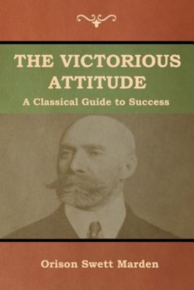 Cover for Orison Swett Marden · The Victorious Attitude (Paperback Book) (2018)