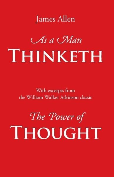 Cover for William Walker Atkinson · As a Man Thinketh, with Excerpts from the Power of Thought (Paperback Book) (2013)