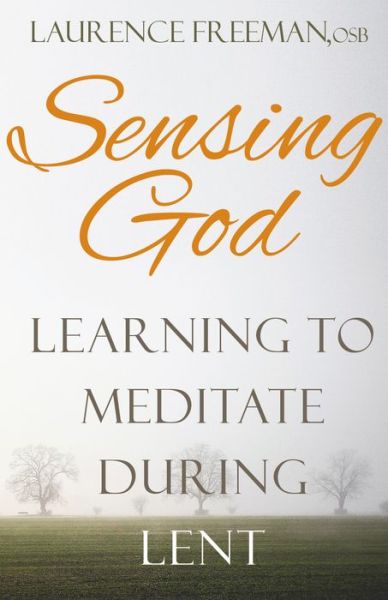 Sensing God - Dom Laurence Freeman - Bøker - FRANCISCAN MEDIA - 9781632531049 - 31. januar 2016