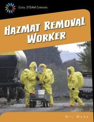 Cover for Wil Mara · Hazmat Removal Worker (21st Century Skills Library: Cool Steam Careers) (Gebundenes Buch) (2015)