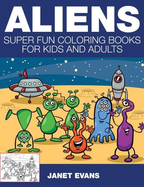 Cover for Janet Evans · Aliens: Super Fun Coloring Books for Kids and Adults (Paperback Bog) (2014)