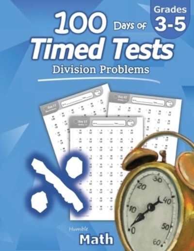 Cover for Math Humble Math · Humble Math - 100 Days of Timed Tests: Division: Ages 8-10, Math Drills, Digits 0-12, Reproducible Practice Problems, Grades 3-5, KS1 (Paperback Book) (2020)