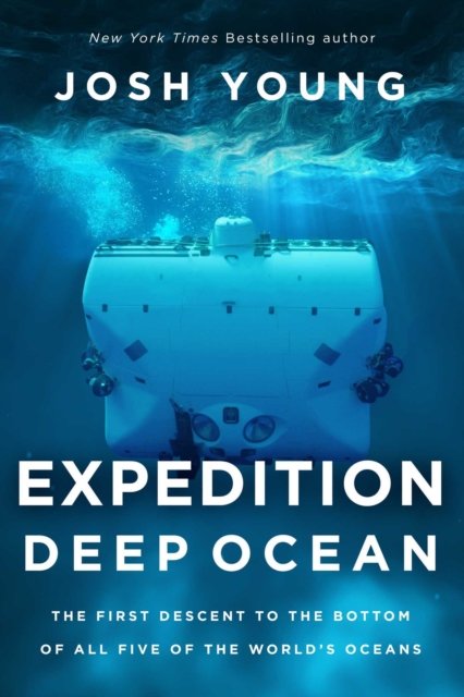 Cover for Josh Young · Expedition Deep Ocean: The First Descent to the Bottom of All Five of the World's Oceans (Paperback Book) (2023)