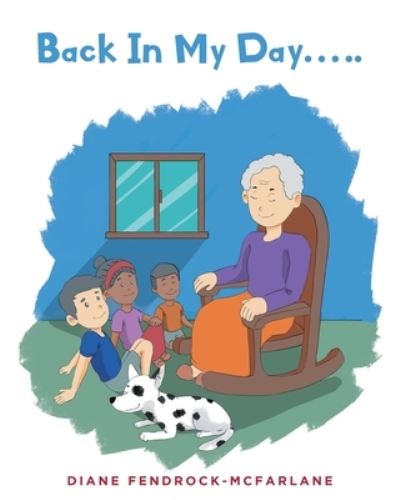 Cover for Diane Fendrock - McFarlane · Back in My Day... . . (Book) (2022)